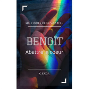 BENOIT - Abattre le coeur - six degrés de séparation